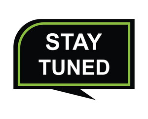 click button stay tuned, level, sign, speech, bubble  banner on white background