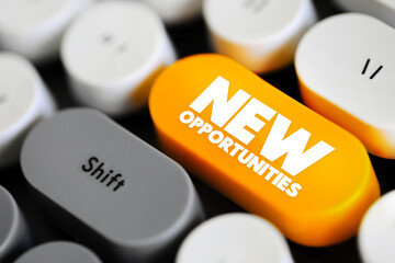 New Opportunities - favorable circumstances that arise, offering the potential for advancement,...