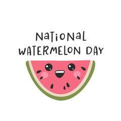 National Watermelon Day. August. Funny fruit slice with seeds. Greeting card. Summer celebration. Watermelon day concept vector illustration isolated on white background