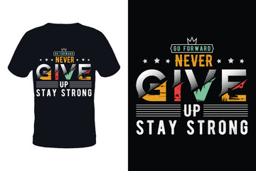 Never Give Up Typography T-shirt design. Lettering T-shirt Design. Vector T-shirt Design
