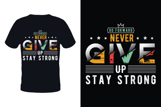 Never Give Up Typography T-shirt design. Lettering T-shirt Design. Vector T-shirt Design
