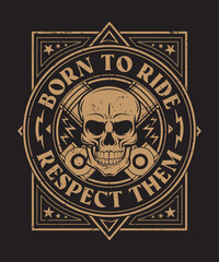 Fully editable Vector EPS 10 Outline of Born To Ride Respect Them Biker T-Shirt Design an image suitable for T-shirts, Mugs, Bags, Poster Cards, and much more. The Package is 4500* 5400px