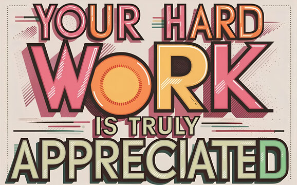 your hard work is truly appreciated