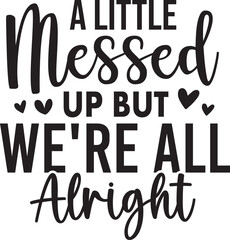 A Little Messed Up but We're All Alright