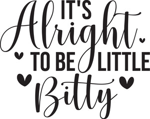 It's Alright to Be Little Bitty
