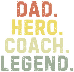 Retro Colors Vintage Distressed Font Text Design 'Dad. Hero. Coach. Legend' Printable Design illustration For Father's Day.