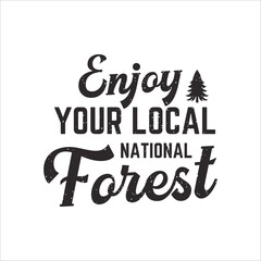 Enjoy your local national forest T shirt design, Adventure retro vintage, Camping Shirt, Outdoor Graphic tShirts design