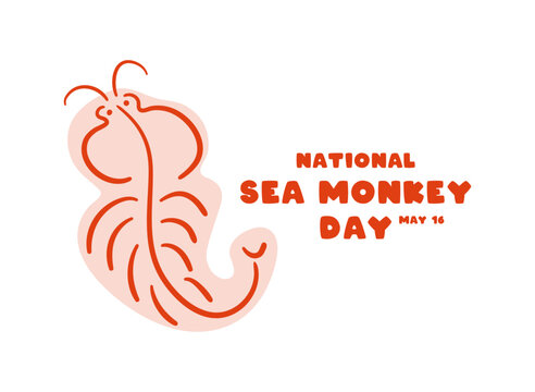 National Sea Monkey Day. May 16.