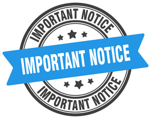 important notice stamp. important notice label on transparent background. round sign