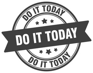 do it today stamp. do it today label on transparent background. round sign