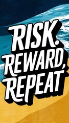 Risk Reward Repeat (T-shirt Design Motivational Quote, Illustartion,Typography)