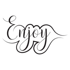 Enjoy hand lettering, custom typography, black ink brush calligraphy, isolated on white background. Vector  illustration. EPS 10/AI
