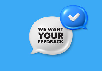 We want your feedback tag. Text box speech bubble 3d icons. Survey or customer opinion sign. Client comment. Your feedback chat offer. Speech bubble banner. Text box balloon. Vector