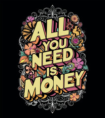  all you need is money.