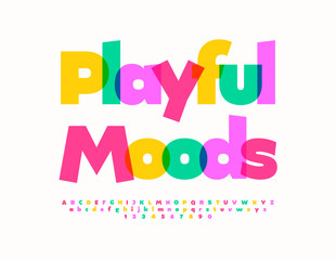 Vector bright poster Playful Moods. Kids Colorful Font. Creative Alphabet Letters and Numbers set.