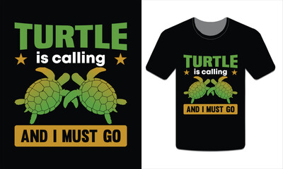 Turtle is calling and I must go, turtle t-shirt design vector art illustration