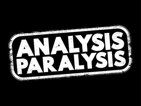 Analysis Paralysis - inability to make a decision due to over-thinking a problem, text concept stamp