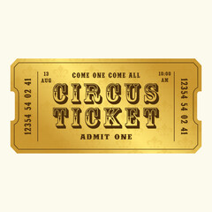 Golden circus ticket template. Admit one. Vector illustration