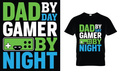 Dad by day gamer by night - Video Game lover T-shirt