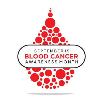 Blood Cancer Awareness Month, observed in September, is dedicated to raising awareness about blood cancers, supporting those affected, and promoting research to improve treatments and find cures. 