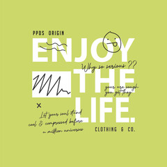 ENJOY THE LIFE - Modern and Stylish Typography Design, Graphic Vector Design, Fashion Illustration, 