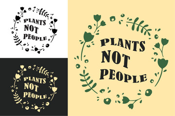 Plants not people lettering badge logo gardening workshop. Plants squad crew gang group gardener quotes gifts. Cute printable vector text for shirt design clothing