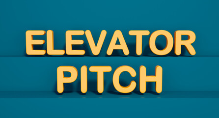 elevator pitch. Yellow shiny plastic letters, dark blue background. Applying, presentation, convince, impose, chance opportunity. 3D illustration