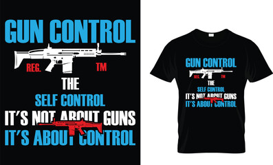 Fototapeta premium Gun control reg. TM the self control it's not about guns it's about control - Gun Lover T-shirt
