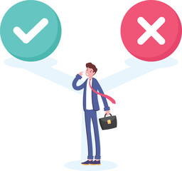determine the options to choose Yes or No. choices and risks. A businessman is confused to choose the path he wants to take. Hesitate to make decisions. tick and cross. illustration concept design

