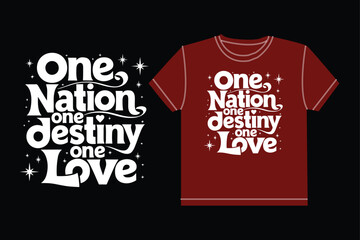 One nation one destiny one love typography tshirt design