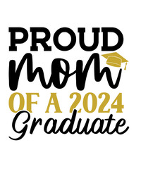 Graduation typography clip art design Proud Mom Of A 2024 Graduate on plain white transparent isolated background for card, shirt, hoodie, sweatshirt, apparel, tag, mug, icon, poster or badge