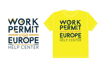 Work permit visa Europe help center typography t shirt design