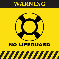 Warning symbol on yellow background with life saver and text no lifeguard