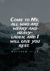bible verses  abot joy  " Come to Me, all who are weary and heavy-laden, and I will give you rest.  Matthew 11:28 "