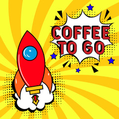 Coffee To Go vector Design with Cartoon, Comic Speech Bubble in pop-art style. Coffee To Go pop art comic style. Can be used for business, marketing and advertising.