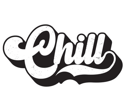 chill  graffiti typography art design vector illustration ready for print on t-shirt, apparel, poster and other uses.