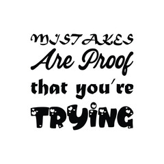 mistakes are proof that you're trying black letter quote