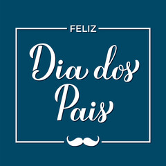 Happy Fathers Day in Portuguese. Feliz Dia dos Pais calligraphy hand lettering on blue background. Vector template for greeting card, typography poster, banner, postcard, etc.