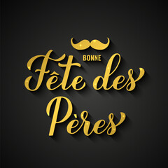 Happy Fathers Day in French. Bonne Fete des Peres gold inscription. Vector template for typography poster, banner, greeting card, flyer, postcard, etc.