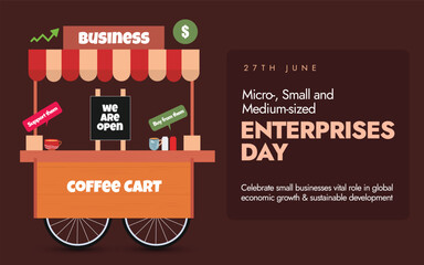 Micro, Small and Medium sized enterprises day. 27th June MSME day celebration banner with small coffee cart, with we are open board sign. The day is to celebrate, recognise their importance for growth