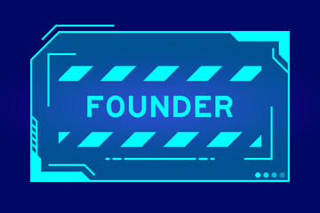 Futuristic hud banner that have word founder on user interface screen on blue background