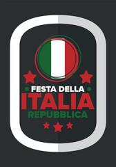 Italia. Festa della Repubblica Italiana. Text in italian: Italian Republic Day. Happy national holiday. Celebrated annually on June 2 in Italia. Italy flag. Patriotic design. Vector poster