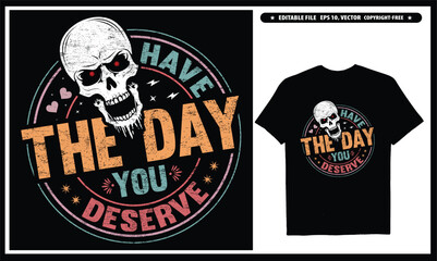 Have the day you deserve T-shirt design, EPS, Vector, Peace sign skeleton, Funny karma, Snarky, Funny skeleton