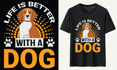 Life Is Better With A Dog T-shirt, dog Typography T-shirt Design