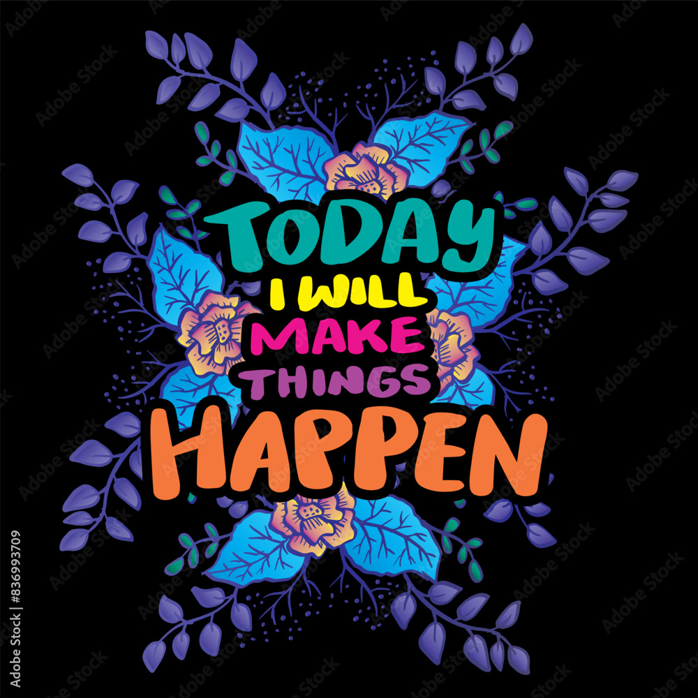 Wall mural Today iwill make things happen. Hand drawn lettering . Vector illustration. - Wall murals