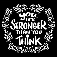 You are stronger than you think.  Hand drawn lettering . Vector illustration.
