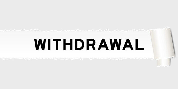 Ripped gray paper background that have word withdrawal under torn part