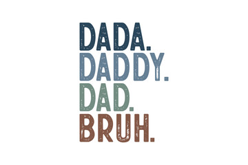 Dada Daddy Dad Bruh, Retro Father's Day Typography T shirt Design