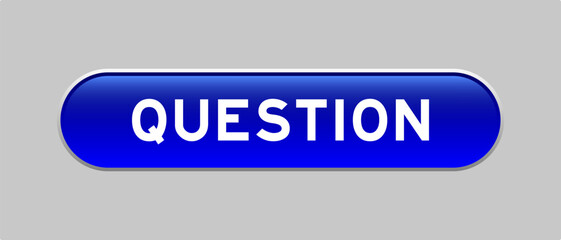 Blue color capsule shape button with word question on gray background