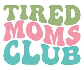 Tired Moms, Dads, Sisters, Brothers, Friends Club T-shirt